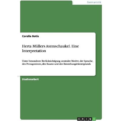 Coralia Botis - Herta Müllers Atemschaukel. Eine Interpretation: Unter besonderer Berücksichtigung zentraler Motive, der Sprache, des Protagonisten, des Raums und des Entstehungshintergrunds - Preis vom 24.06.2026 19:44:00 h Coralia Botis - Herta Müllers Atemschaukel. Eine Interpretation: Unter besonderer Berücksichtigung zentraler Motive, der Sprache, des Protagonisten, des Raums und des Entstehungshintergrunds - Preis vom 24.06.2026 19:44:00 h