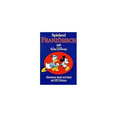 Spielend Französisch mit Walt Disney. Abenteuer, Spaß und Spiel mit 999 Wörtern - Preis vom 21.06.2026 05:42:24 h Spielend Französisch mit Walt Disney. Abenteuer, Spaß und Spiel mit 999 Wörtern - Preis vom 21.06.2026 05:42:24 h