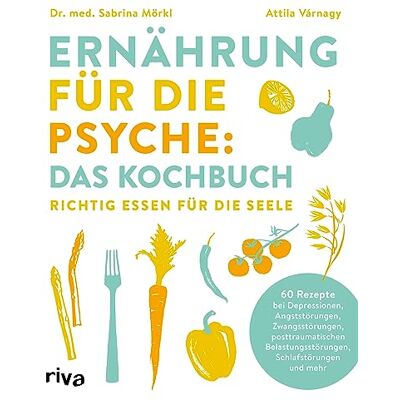 Mörkl, Dr. med. Sabrina - Ernährung für die Psyche: Das Kochbuch: Richtig essen für die Seele. 60 Rezepte bei Depressionen, Angststörungen, Zwangsstörungen, posttraumatischen Belastungsstörungen, Schlafstörungen u.v.m. - Preis vom 21.06.2026 05:42:24 h Mörkl, Dr. med. Sabrina - Ernährung für die Psyche: Das Kochbuch: Richtig essen für die Seele. 60 Rezepte bei Depressionen, Angststörungen, Zwangsstörungen, posttraumatischen Belastungsstörungen, Schlafstörungen u.v.m. - Preis vom 21.06.2026 05:42:24 h
