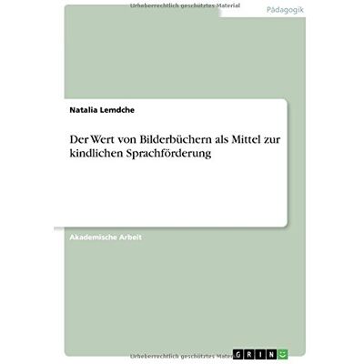 Natalia Lemdche - Der Wert von Bilderbüchern als Mittel zur kindlichen Sprachförderung - Preis vom 24.06.2026 19:44:00 h Natalia Lemdche - Der Wert von Bilderbüchern als Mittel zur kindlichen Sprachförderung - Preis vom 24.06.2026 19:44:00 h