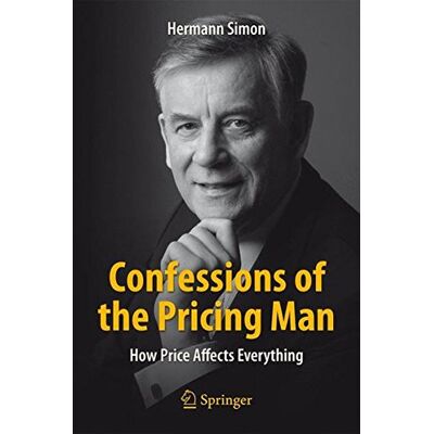 Hermann Simon - Confessions of the Pricing Man: How Price Affects Everything - Preis vom 07.08.2026 11:47:26 h Hermann Simon - Confessions of the Pricing Man: How Price Affects Everything - Preis vom 07.08.2026 11:47:26 h