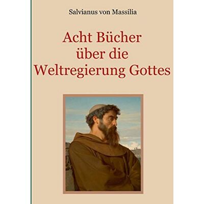 Salvianus von Massilia - Acht Bücher über die Weltregierung Gottes (Schätze der christlichen Literatur) - Preis vom 26.06.2026 19:40:26 h Salvianus von Massilia - Acht Bücher über die Weltregierung Gottes (Schätze der christlichen Literatur) - Preis vom 26.06.2026 19:40:26 h