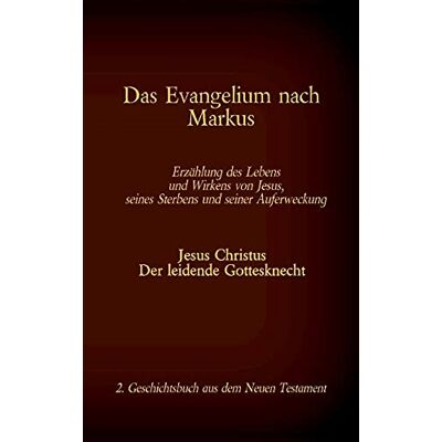 Antonia Katharina Tessnow - Das Evangelium nach Markus: Jesus Christus - Der leidende Gottesknecht, 2. Geschichtsbuch aus dem Neuen Testament der Bibel (Die Bücher der Bibel als Einzelausgabe im Großdruck) - Preis vom 23.06.2026 11:45:09 h Antonia Katharina Tessnow - Das Evangelium nach Markus: Jesus Christus - Der leidende Gottesknecht, 2. Geschichtsbuch aus dem Neuen Testament der Bibel (Die Bücher der Bibel als Einzelausgabe im Großdruck) - Preis vom 23.06.2026 11:45:09 h