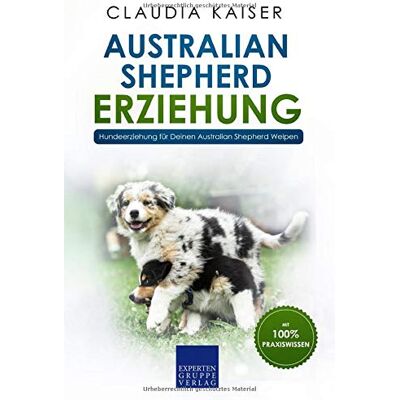 Kaiser Australian Shepherd Erziehung: Hundeerziehung für Deinen Australian Shepherd Welpen - Preis vom 23.06.2026 11:45:09 h Kaiser Australian Shepherd Erziehung: Hundeerziehung für Deinen Australian Shepherd Welpen - Preis vom 23.06.2026 11:45:09 h