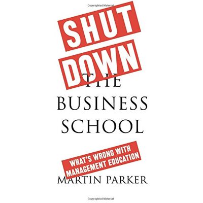 Parker Shut Down the Business School: What's Wrong with Management Education - Preis vom 24.06.2026 19:44:00 h Parker Shut Down the Business School: What's Wrong with Management Education - Preis vom 24.06.2026 19:44:00 h