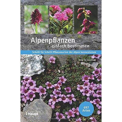Peter M. Kammer - Alpenpflanzen einfach bestimmen: Schritt für Schritt Pflanzenarten der Alpen kennenlernen - Preis vom 26.06.2026 19:40:26 h Peter M. Kammer - Alpenpflanzen einfach bestimmen: Schritt für Schritt Pflanzenarten der Alpen kennenlernen - Preis vom 26.06.2026 19:40:26 h