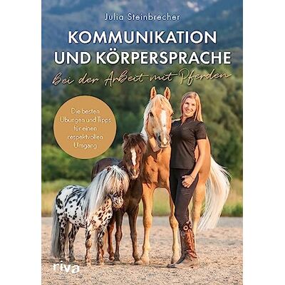 Julia Steinbrecher - Kommunikation und Körpersprache bei der Arbeit mit Pferden: Die besten Übungen und Tipps für einen respektvollen Umgang. Das perfekte Geschenk für Fans von Pferden und Ponys - Preis vom 24.06.2026 07:42:13 h Julia Steinbrecher - Kommunikation und Körpersprache bei der Arbeit mit Pferden: Die besten Übungen und Tipps für einen respektvollen Umgang. Das perfekte Geschenk für Fans von Pferden und Ponys - Preis vom 24.06.2026 07:42:13 h