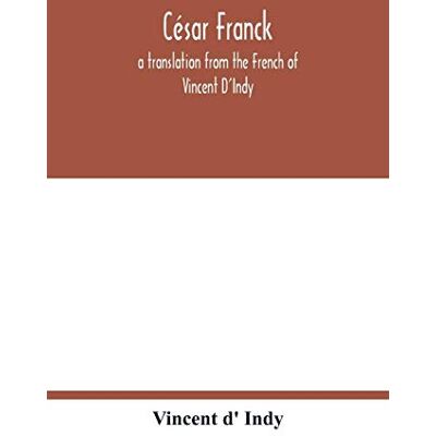 César Franck; a translation from the French of Vincent D'Indy - Preis vom 22.06.2026 23:23:57 h César Franck; a translation from the French of Vincent D'Indy - Preis vom 22.06.2026 23:23:57 h