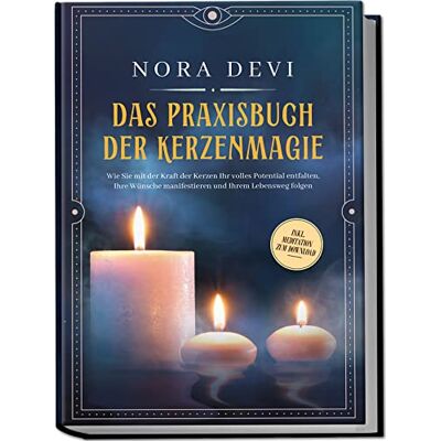 Nora Devi - Das Praxisbuch der Kerzenmagie: Wie Sie mit der Kraft der Kerzen Ihr volles Potential entfalten, Ihre Wünsche manifestieren und Ihrem Lebensweg folgen inkl. Meditation zum Download - Preis vom 22.09.2026 03:35:57 h Nora Devi - Das Praxisbuch der Kerzenmagie: Wie Sie mit der Kraft der Kerzen Ihr volles Potential entfalten, Ihre Wünsche manifestieren und Ihrem Lebensweg folgen inkl. Meditation zum Download - Preis vom 22.09.2026 03:35:57 h