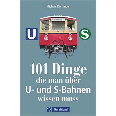 Michael Dörflinger - 101 Dinge, die man über U- und S-Bahnen wissen muss - Preis vom 24.06.2026 07:42:13 h Michael Dörflinger - 101 Dinge, die man über U- und S-Bahnen wissen muss - Preis vom 24.06.2026 07:42:13 h