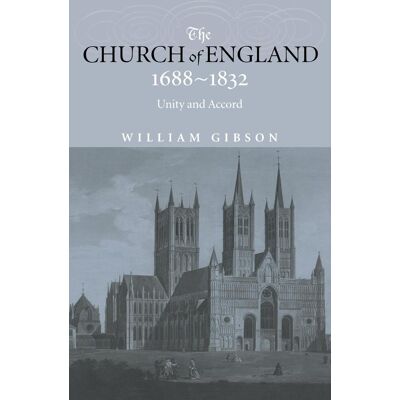 Gibson The Church of England 1688-1832: Unity and Accord - Preis vom 18.06.2026 05:44:55 h Gibson The Church of England 1688-1832: Unity and Accord - Preis vom 18.06.2026 05:44:55 h
