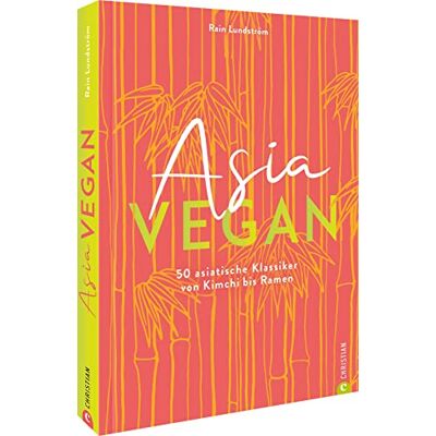 Rain Lundström - Kochbuch – Asia vegan: 50 vegane, asiatische Klassiker von Kimchi bis Ramen - Preis vom 07.08.2026 11:47:26 h Rain Lundström - Kochbuch – Asia vegan: 50 vegane, asiatische Klassiker von Kimchi bis Ramen - Preis vom 07.08.2026 11:47:26 h