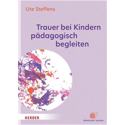Ute Steffens - Trauer bei Kindern pädagogisch begleiten: in den ersten 10 Lebensjahren - Preis vom 19.06.2026 05:29:47 h Ute Steffens - Trauer bei Kindern pädagogisch begleiten: in den ersten 10 Lebensjahren - Preis vom 19.06.2026 05:29:47 h