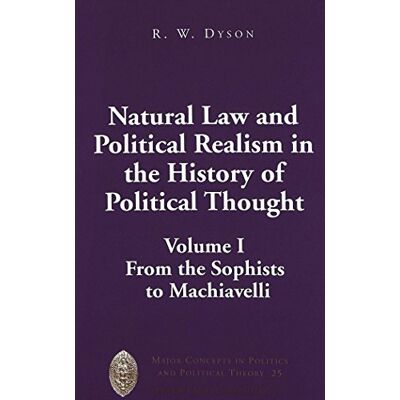 Dyson, R. W. - Natural Law and Political Realism in the History of Political Thought: Volume I: From the Sophists to Machiavelli (Major Concepts in Politics and Political Theory) - Preis vom 22.09.2026 03:35:57 h Dyson, R. W. - Natural Law and Political Realism in the History of Political Thought: Volume I: From the Sophists to Machiavelli (Major Concepts in Politics and Political Theory) - Preis vom 22.09.2026 03:35:57 h