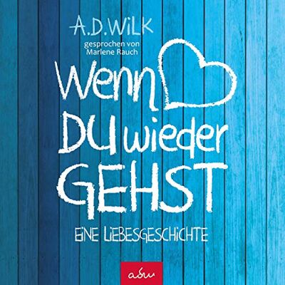 A.D. WiLK - Wenn du wieder gehst: Eine Liebesgeschichte - Preis vom 22.06.2026 23:23:57 h A.D. WiLK - Wenn du wieder gehst: Eine Liebesgeschichte - Preis vom 22.06.2026 23:23:57 h