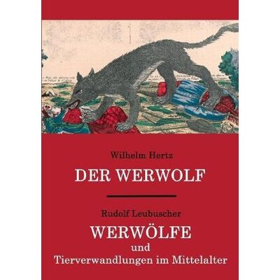 Wilhelm Hertz - Der Werwolf / Werwölfe und Tierverwandlungen im Mittelalter: Zwei ungekürzte Quellenwerke in einem Band - Preis vom 22.09.2026 03:35:57 h Wilhelm Hertz - Der Werwolf / Werwölfe und Tierverwandlungen im Mittelalter: Zwei ungekürzte Quellenwerke in einem Band - Preis vom 22.09.2026 03:35:57 h