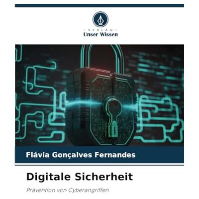 Fernandes, Flávia Gonçalves - Digitale Sicherheit: Prävention von Cyberangriffen - Preis vom 22.09.2026 03:35:57 h Fernandes, Flávia Gonçalves - Digitale Sicherheit: Prävention von Cyberangriffen - Preis vom 22.09.2026 03:35:57 h