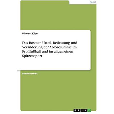 Vincent Das Bosman-Urteil. Bedeutung und Veränderung der Ablösesumme im Profifußball und im allgemeinen Spitzensport - Preis vom 23.06.2026 11:45:09 h Vincent Das Bosman-Urteil. Bedeutung und Veränderung der Ablösesumme im Profifußball und im allgemeinen Spitzensport - Preis vom 23.06.2026 11:45:09 h