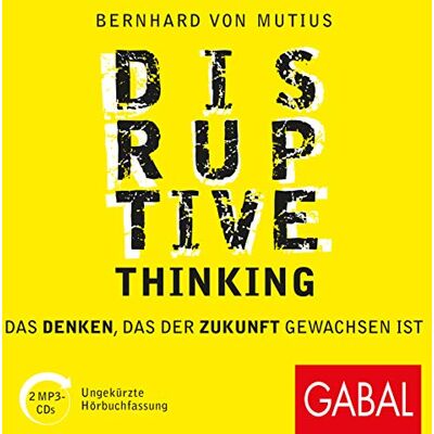 Bernhard von Mutius - Disruptive Thinking: Das Denken, das der Zukunft gewachsen ist (Dein Business) - Preis vom 24.06.2026 07:42:13 h Bernhard von Mutius - Disruptive Thinking: Das Denken, das der Zukunft gewachsen ist (Dein Business) - Preis vom 24.06.2026 07:42:13 h