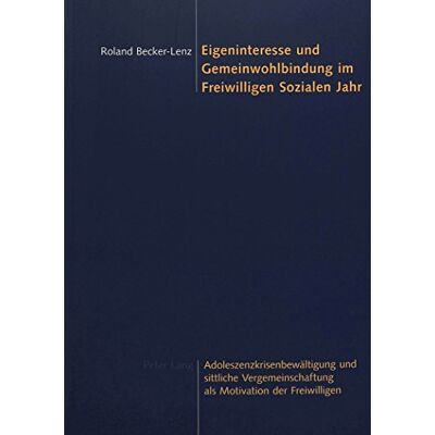 Roland Eigeninteresse und Gemeinwohlbindung im Freiwilligen Sozialen Jahr: Adoleszenzkrisenbewältigung und sittliche Vergemeinschaftung als Motivation der Freiwilligen - Preis vom 17.06.2026 05:34:31 h Roland Eigeninteresse und Gemeinwohlbindung im Freiwilligen Sozialen Jahr: Adoleszenzkrisenbewältigung und sittliche Vergemeinschaftung als Motivation der Freiwilligen - Preis vom 17.06.2026 05:34:31 h