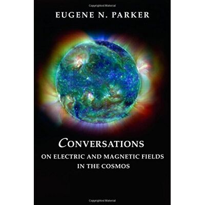 Parker Conversations on Electric and Magnetic Fields in the Cosmos (Princeton Series in Geology & Paleontology) - Preis vom 24.06.2026 19:44:00 h Parker Conversations on Electric and Magnetic Fields in the Cosmos (Princeton Series in Geology & Paleontology) - Preis vom 24.06.2026 19:44:00 h