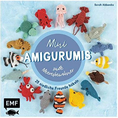 Sarah Abbondio - Mini-Amigurumis – süße Meeresbewohner: 25 niedliche Freunde häkeln - Preis vom 16.06.2026 05:30:18 h Sarah Abbondio - Mini-Amigurumis – süße Meeresbewohner: 25 niedliche Freunde häkeln - Preis vom 16.06.2026 05:30:18 h