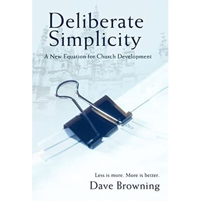 Dave Browning - Deliberate Simplicity: A New Equation for Church Development - Preis vom 22.09.2026 03:35:57 h Dave Browning - Deliberate Simplicity: A New Equation for Church Development - Preis vom 22.09.2026 03:35:57 h