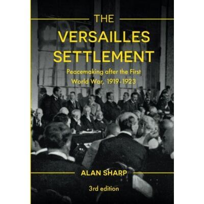 Alan Sharp - The Versailles Settlement: Peacemaking after the First World War, 1919-1923 (The Making of the Twentieth Century) - Preis vom 22.09.2026 03:35:57 h Alan Sharp - The Versailles Settlement: Peacemaking after the First World War, 1919-1923 (The Making of the Twentieth Century) - Preis vom 22.09.2026 03:35:57 h