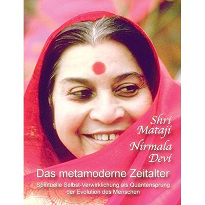 Nirmala Devi, Shri Mataji - Das metamoderne Zeitalter: Spirituelle Selbst-Verwirklichung als Quantensprung der menschlichen Evolution - Preis vom 22.09.2026 03:35:57 h Nirmala Devi, Shri Mataji - Das metamoderne Zeitalter: Spirituelle Selbst-Verwirklichung als Quantensprung der menschlichen Evolution - Preis vom 22.09.2026 03:35:57 h
