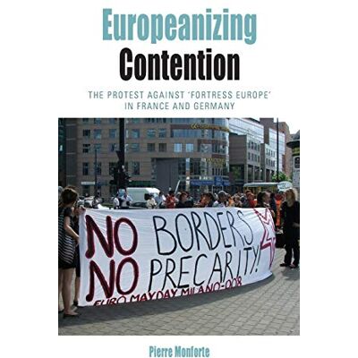 Pierre Monforte - Europeanizing Contention: The Protest Against Fortress Europe in France and Germany (Protest, Culture & Society, Band 12) - Preis vom 17.06.2026 05:34:31 h Pierre Monforte - Europeanizing Contention: The Protest Against Fortress Europe in France and Germany (Protest, Culture & Society, Band 12) - Preis vom 17.06.2026 05:34:31 h