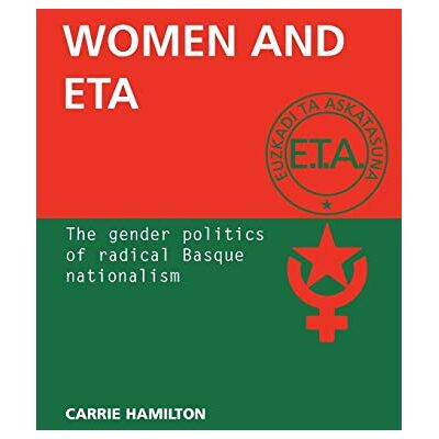 Carrie Hamilton - Women and ETA: The gender politics of radical Basque nationalism - Preis vom 20.06.2026 05:23:55 h Carrie Hamilton - Women and ETA: The gender politics of radical Basque nationalism - Preis vom 20.06.2026 05:23:55 h