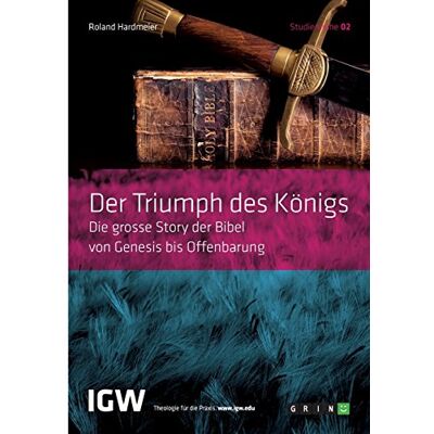 Roland Der Triumph des Königs. Die grosse Story der Bibel von Genesis bis Offenbarung: Studienreihe IGW Band 2 - Preis vom 22.06.2026 23:23:57 h Roland Der Triumph des Königs. Die grosse Story der Bibel von Genesis bis Offenbarung: Studienreihe IGW Band 2 - Preis vom 22.06.2026 23:23:57 h