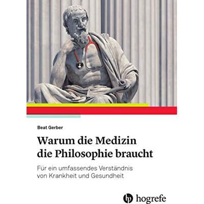 Gerber Warum die Medizin die Philosophie braucht: Für ein umfassendes Verständnis von Krankheit und Gesundheit - Preis vom 21.06.2026 05:42:24 h Gerber Warum die Medizin die Philosophie braucht: Für ein umfassendes Verständnis von Krankheit und Gesundheit - Preis vom 21.06.2026 05:42:24 h