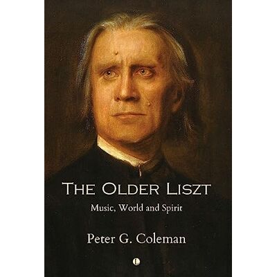 Coleman, Peter G. - The Older Liszt: Music, World and Spirit - Preis vom 18.06.2026 05:44:55 h Coleman, Peter G. - The Older Liszt: Music, World and Spirit - Preis vom 18.06.2026 05:44:55 h