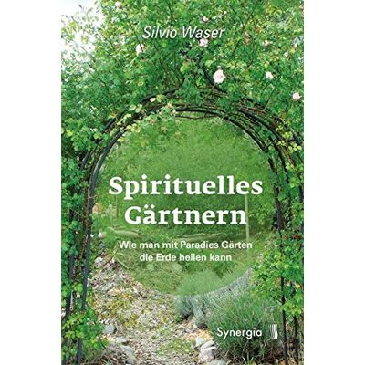 Silvio Waser - Spirituelles Gärtnern: Wie man mit Paradies Gärten die Erde heilen kann - Preis vom 22.06.2026 11:45:37 h Silvio Waser - Spirituelles Gärtnern: Wie man mit Paradies Gärten die Erde heilen kann - Preis vom 22.06.2026 11:45:37 h