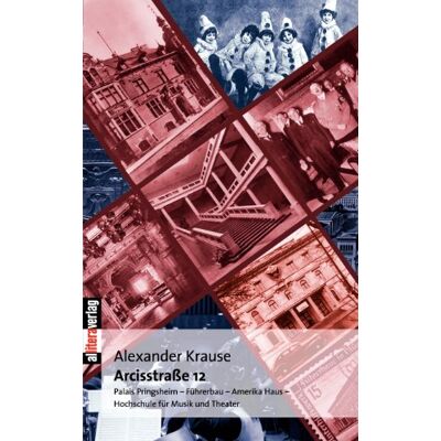 Alexander Krause - Arcisstraße 12: Palais Pringsheim - Führerbau - Amerika Haus - Hochschule für Musik und Theater - Preis vom 22.06.2026 11:45:37 h Alexander Krause - Arcisstraße 12: Palais Pringsheim - Führerbau - Amerika Haus - Hochschule für Musik und Theater - Preis vom 22.06.2026 11:45:37 h