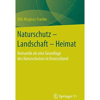Franke Naturschutz – Landschaft – Heimat: Romantik als eine Grundlage des Naturschutzes in Deutschland - Preis vom 24.06.2026 19:44:00 h Franke Naturschutz – Landschaft – Heimat: Romantik als eine Grundlage des Naturschutzes in Deutschland - Preis vom 24.06.2026 19:44:00 h
