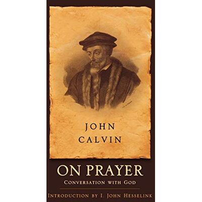 John Calvin - On Prayer: Conversation with God - Preis vom 22.09.2026 03:35:57 h John Calvin - On Prayer: Conversation with God - Preis vom 22.09.2026 03:35:57 h