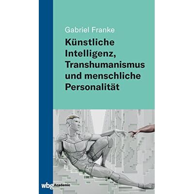 Franke Künstliche Intelligenz, Transhumanismus und menschliche Personalität - Preis vom 24.06.2026 07:42:13 h Franke Künstliche Intelligenz, Transhumanismus und menschliche Personalität - Preis vom 24.06.2026 07:42:13 h