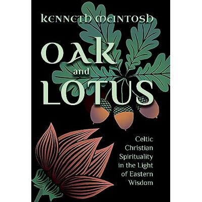 Kenneth McIntosh - Oak and Lotus: Celtic Christian Spirituality in the Light of Eastern Wisdom - Preis vom 22.09.2026 03:35:57 h Kenneth McIntosh - Oak and Lotus: Celtic Christian Spirituality in the Light of Eastern Wisdom - Preis vom 22.09.2026 03:35:57 h