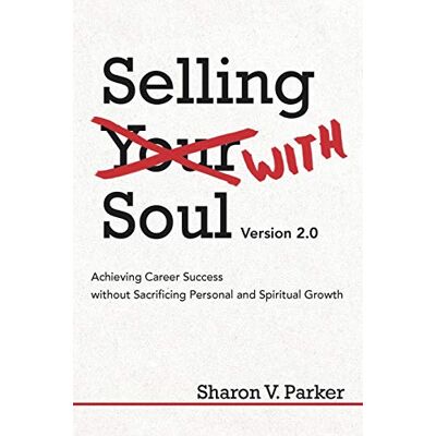 Parker Selling with Soul: Achieving Career Success Without Sacrificing Personal and Spiritual Growth - Preis vom 24.06.2026 19:44:00 h Parker Selling with Soul: Achieving Career Success Without Sacrificing Personal and Spiritual Growth - Preis vom 24.06.2026 19:44:00 h