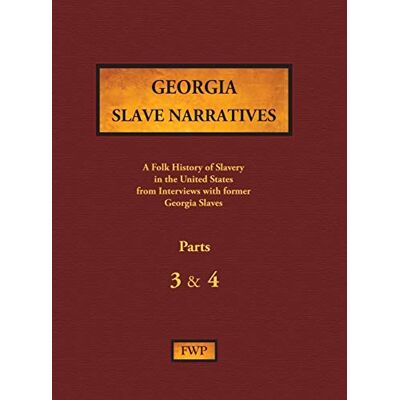 Federal Writers' Project - Georgia Slave Narratives - Parts 3 & 4: A Folk History of Slavery in the United States from Interviews with Former Slaves (Fwp Slave Narratives) - Preis vom 22.09.2026 03:35:57 h Federal Writers' Project - Georgia Slave Narratives - Parts 3 & 4: A Folk History of Slavery in the United States from Interviews with Former Slaves (Fwp Slave Narratives) - Preis vom 22.09.2026 03:35:57 h