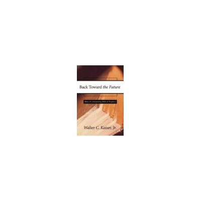 Kaiser Back Toward the Future: Hints for Interpreting Biblical Prophecy - Preis vom 24.06.2026 07:42:13 h Kaiser Back Toward the Future: Hints for Interpreting Biblical Prophecy - Preis vom 24.06.2026 07:42:13 h