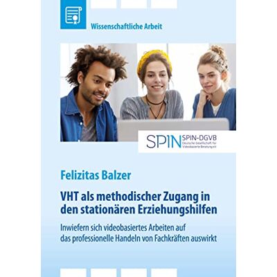 Balzer VHT als methodischer Zugang in den stationären Erziehungshilfen. Inwiefern sich videobasiertes Arbeiten auf das professionelle Handeln von Fachkräften auswirkt - Preis vom 17.06.2026 05:34:31 h Balzer VHT als methodischer Zugang in den stationären Erziehungshilfen. Inwiefern sich videobasiertes Arbeiten auf das professionelle Handeln von Fachkräften auswirkt - Preis vom 17.06.2026 05:34:31 h