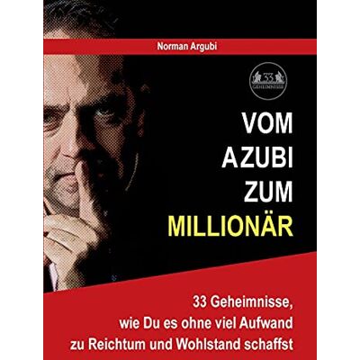 Norman Vom Azubi zum Millionär: 33 Geheimnisse, wie Du es ohne viel Aufwand zu Reichtum und Wohlstand schaffst - Preis vom 23.06.2026 11:45:09 h Norman Vom Azubi zum Millionär: 33 Geheimnisse, wie Du es ohne viel Aufwand zu Reichtum und Wohlstand schaffst - Preis vom 23.06.2026 11:45:09 h