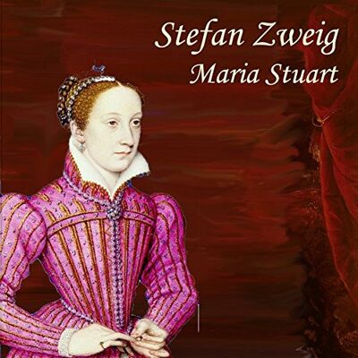 Stefan Zweig - Maria Stuart - Preis vom 24.06.2026 19:44:00 h Stefan Zweig - Maria Stuart - Preis vom 24.06.2026 19:44:00 h