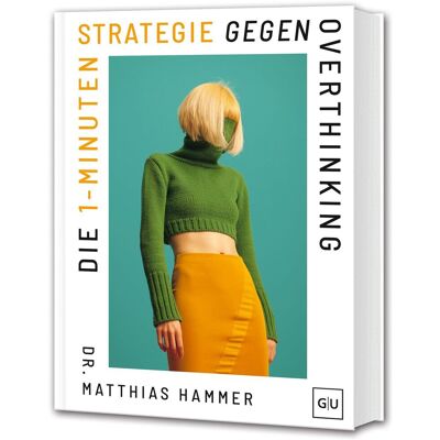 Hammer, Dr. Matthias - Die 1-Minuten-Strategie gegen Overthinking - Preis vom 23.06.2026 11:45:09 h Hammer, Dr. Matthias - Die 1-Minuten-Strategie gegen Overthinking - Preis vom 23.06.2026 11:45:09 h