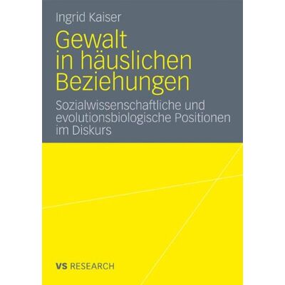 Kaiser Gewalt in häuslichen Beziehungen: Sozialwissenschaftliche und evolutionsbiologische Positionen im Diskurs - Preis vom 23.06.2026 11:45:09 h Kaiser Gewalt in häuslichen Beziehungen: Sozialwissenschaftliche und evolutionsbiologische Positionen im Diskurs - Preis vom 23.06.2026 11:45:09 h