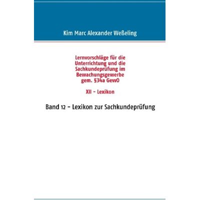 Marc Lernvorschläge für die Sachkundeprüfung im Bewachungsgewerbe gem. §34a GewO XII - Lexikon: Band 12 - Lexikon zur Sachkundeprüfung - Preis vom 21.06.2026 05:42:24 h Marc Lernvorschläge für die Sachkundeprüfung im Bewachungsgewerbe gem. §34a GewO XII - Lexikon: Band 12 - Lexikon zur Sachkundeprüfung - Preis vom 21.06.2026 05:42:24 h