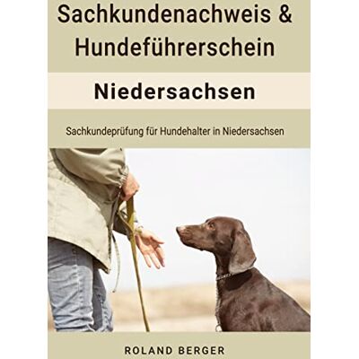 Roland Sachkundenachweis und Hundeführerschein Niedersachsen: Sachkundeprüfung für Hundehalter in Niedersachsen - Preis vom 22.06.2026 11:45:37 h Roland Sachkundenachweis und Hundeführerschein Niedersachsen: Sachkundeprüfung für Hundehalter in Niedersachsen - Preis vom 22.06.2026 11:45:37 h